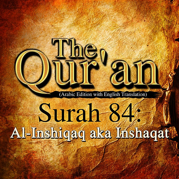 The Qur'an (Arabic Edition with English Translation) - Surah 84 - Al-Inshiqaq aka Inshaqat, Traditional, One Media The Qur'an