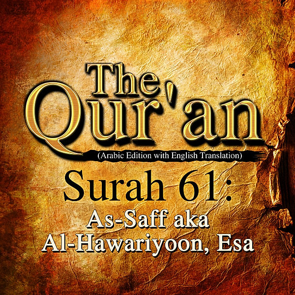 The Qur'an (Arabic Edition with English Translation) - Surah 61 - As-Saff aka Al-Hawariyoon, Esa, Traditional, One Media The Qur'an