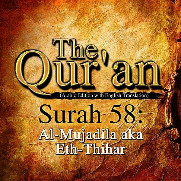 The Qur'an (Arabic Edition with English Translation) - Surah 58 - Al-Mujadila (Eth-Thihar), Traditional