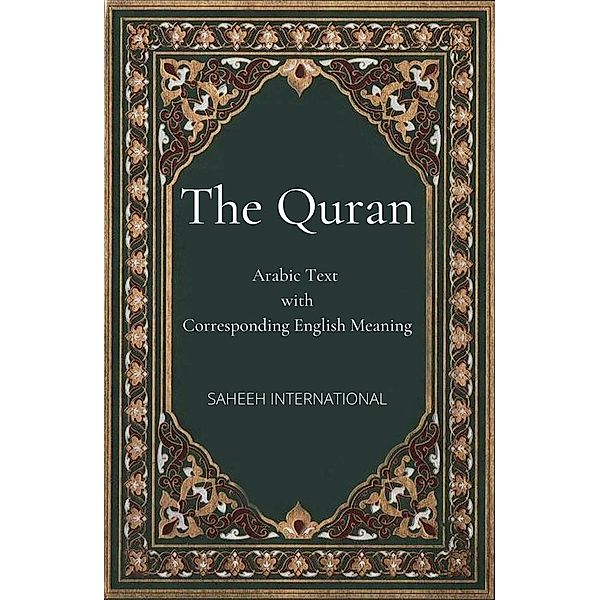 The Quran: Arabic Text with Corresponding English Meaning, Saheeh International