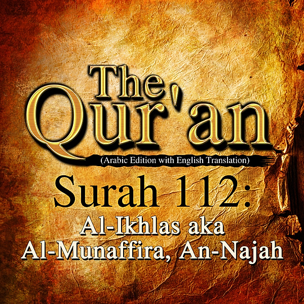 The Qur'an (English Translation) - Surah 112 - Al-Ikhlas aka Al-Munaffira, An-Najah, One Media The Qur'an