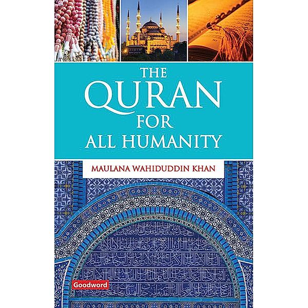 The Quran for All Humanity, Maulana Wahiduddin Khan