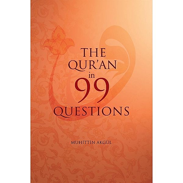 The Qu'ran in 99 Questions, Muhittin Akgul