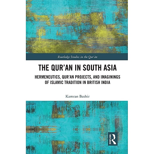 The Qur'an in South Asia, Kamran Bashir