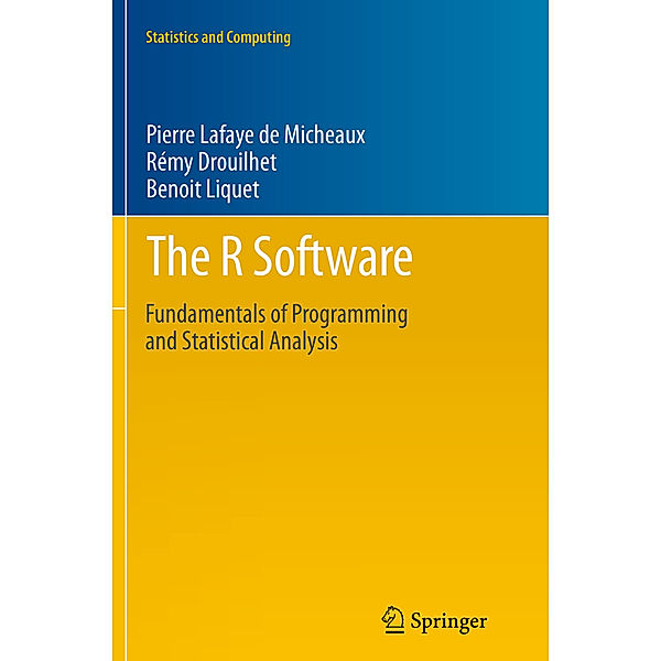 The R Software, Pierre Lafaye de Micheaux, Rémy Drouilhet, Benoit Liquet