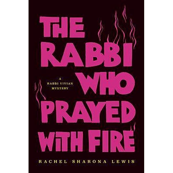 The Rabbi Who Prayed with Fire, Rachel Lewis