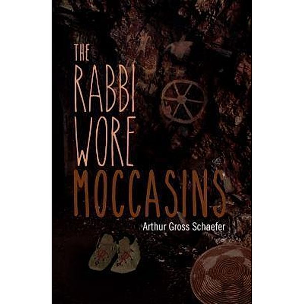 The Rabbi Wore Moccasins / The Rabbi Daniels Mysteries Bd.1, Arthur Gross Schaefer