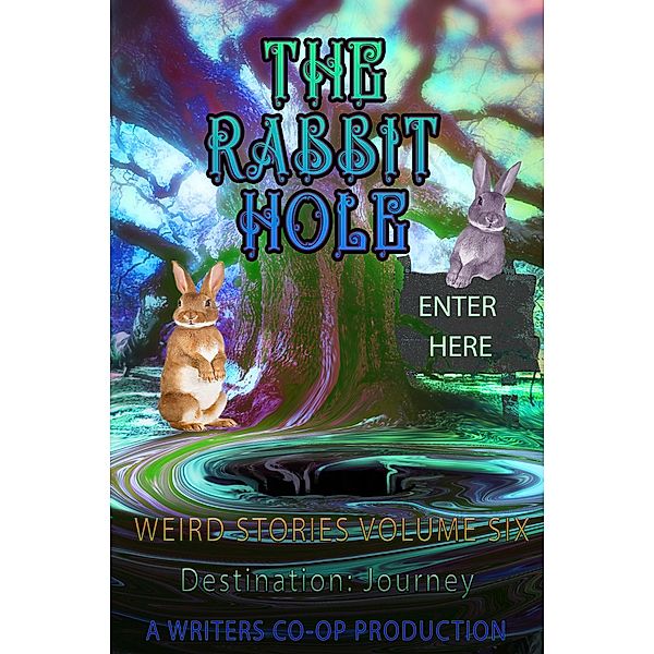 The Rabbit Hole Weird Stories Destination:Journey / The Rabbit Hole, Thomas Wolosz, Curtis Bausse, Sandra Randall