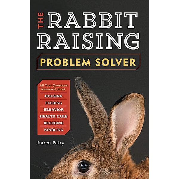 The Rabbit-Raising Problem Solver, Karen Patry