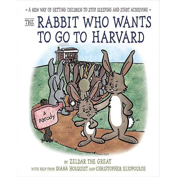 The Rabbit Who Wants to Go to Harvard, Diana Holquist