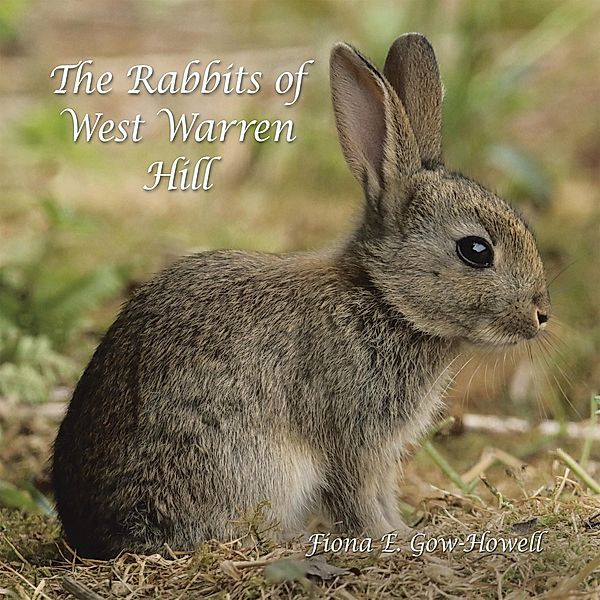 The Rabbits of West Warren Hill, Fiona E. Gow-Howell