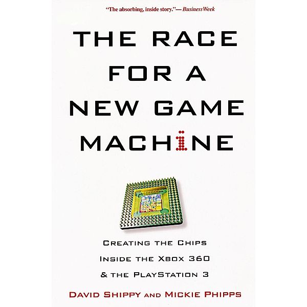 The Race For A New Game Machine:, David Shippy, Mickie Phipps