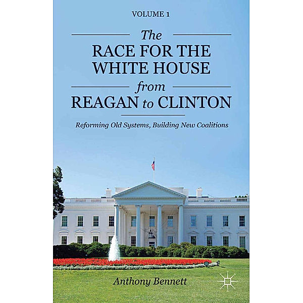 The Race for the White House from Reagan to Clinton, A. Bennett