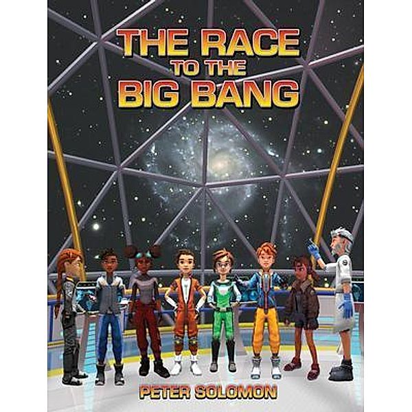 The Race to the Big Bang, Peter Solomon