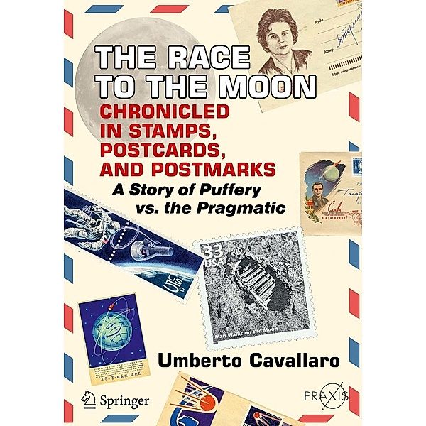 The Race to the Moon Chronicled in Stamps, Postcards, and Postmarks / Springer Praxis Books, Umberto Cavallaro