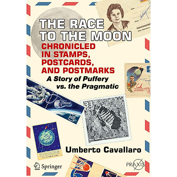 The Race to the Moon Chronicled in Stamps, Postcards, and Postmarks, Umberto Cavallaro