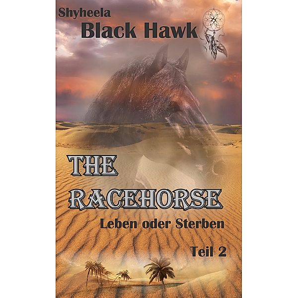 The Racehorse - Leben oder Sterben / The Racehorse Bd.2, Shyheela Black Hawk