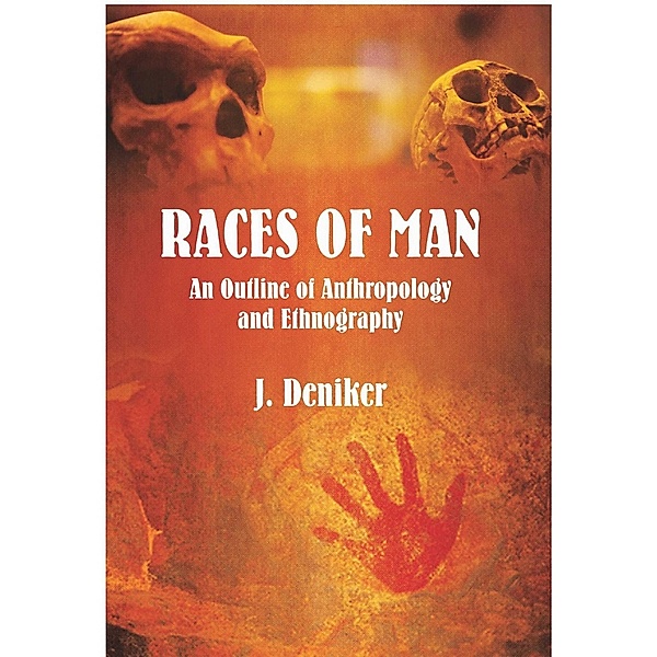 The Races of Man: An outline of anthropology and ethnography, J. Deniker