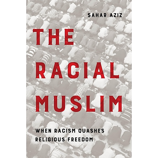 The Racial Muslim, Sahar F. Aziz
