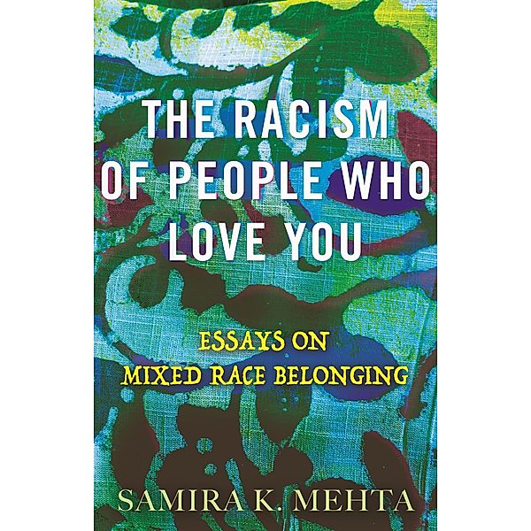 The Racism of People Who Love You, Samira Mehta