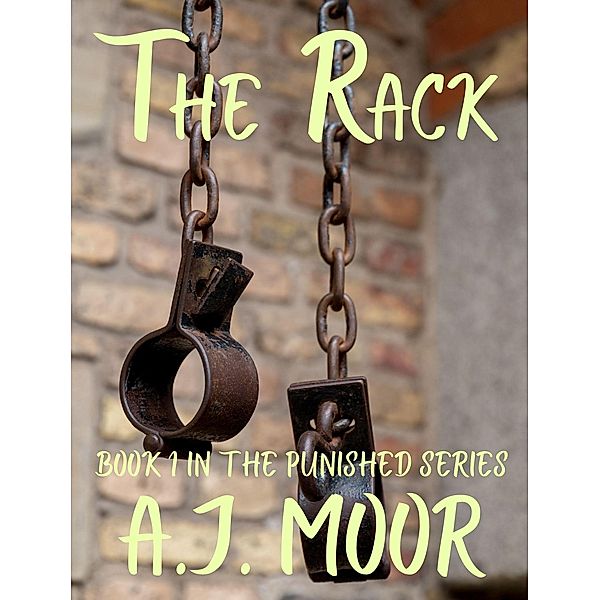 The Rack (The Punished Series, #1) / The Punished Series, Aj Moor