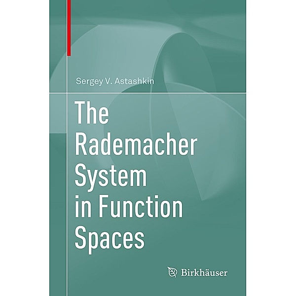 The Rademacher System in Function Spaces, Sergey V. Astashkin