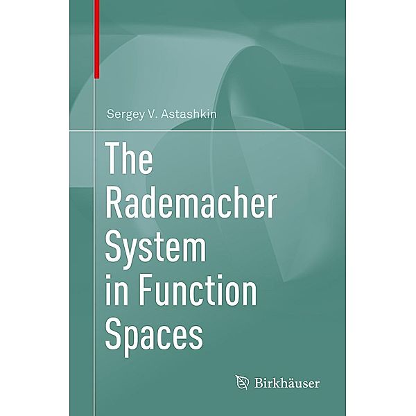 The Rademacher System in Function Spaces, Sergey V. Astashkin