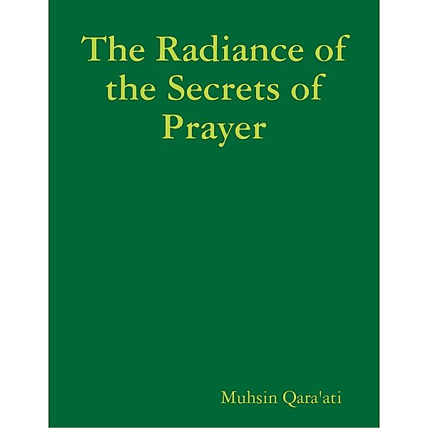 The Radiance of the Secrets of Prayer, Muhsin Qara'ati