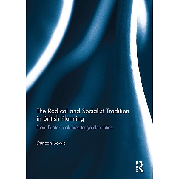 The Radical and Socialist Tradition in British Planning, Duncan Bowie