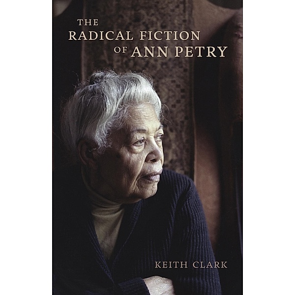 The Radical Fiction of Ann Petry, Keith Clark