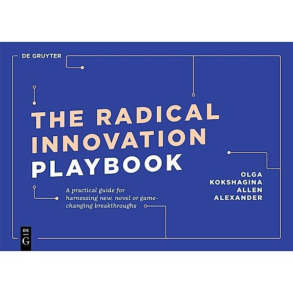 The Radical Innovation Playbook, Olga Kokshagina, Allen Alexander