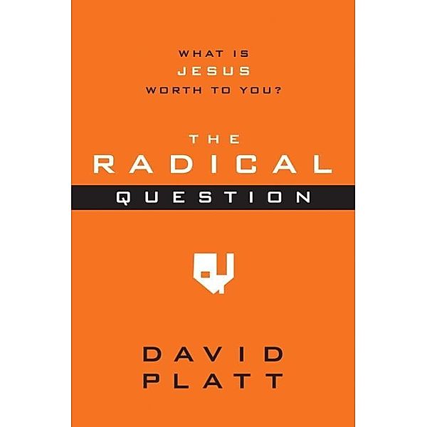 The Radical Question, David Platt