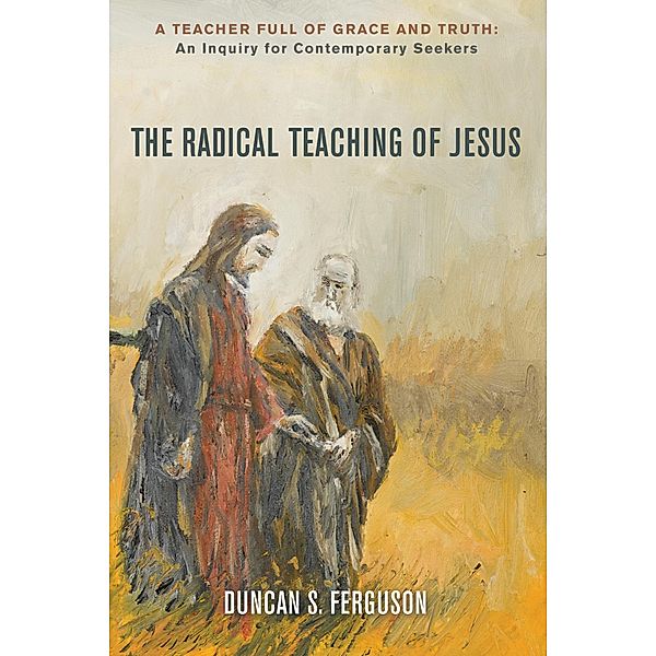 The Radical Teaching of Jesus, Duncan S. Ferguson