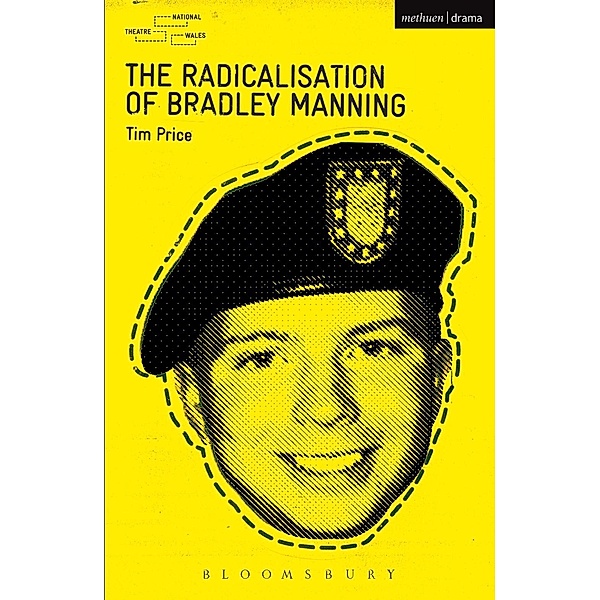 The Radicalisation of Bradley Manning / Modern Plays, Tim Price