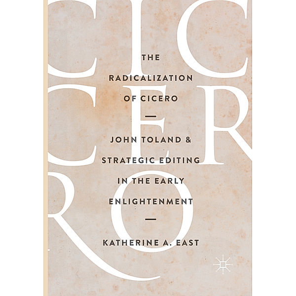 The Radicalization of Cicero, Katherine A. East