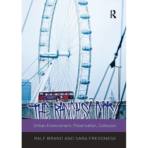 The Radicals' City: Urban Environment, Polarisation, Cohesion, Ralf Brand, Sara Fregonese