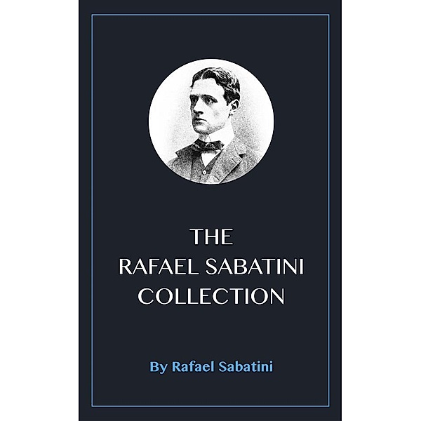 The Rafael Sabatini Collection, Rafael Sabatini