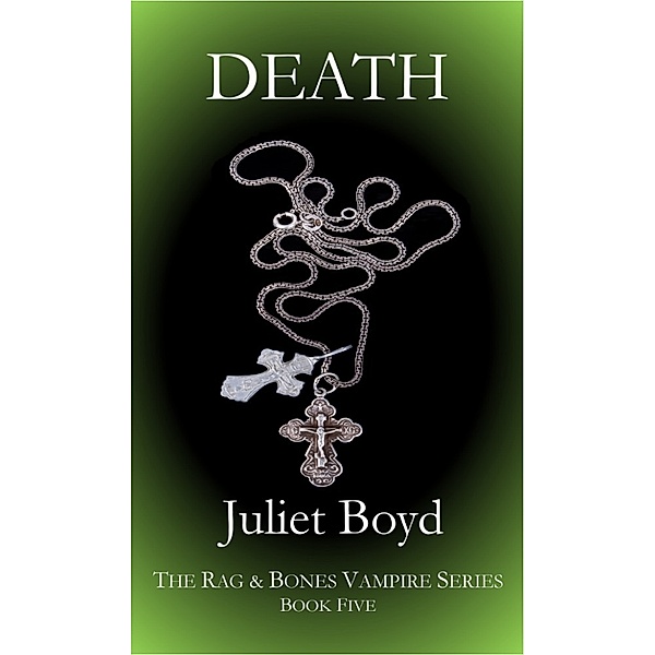 The Rag & Bones Vampire Books: Rag & Bones: Death, Juliet Boyd