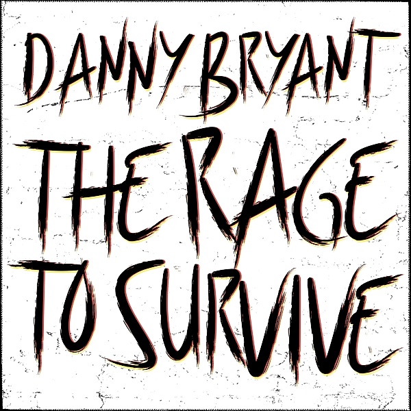 The Rage To Survive, Danny Bryant