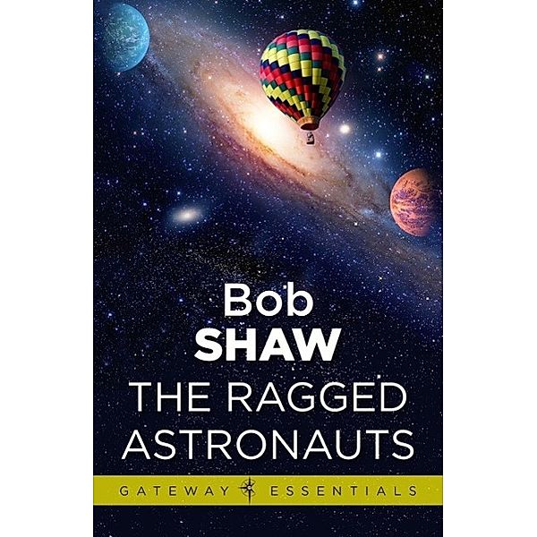 The Ragged Astronauts / Gateway Essentials Bd.117, Bob Shaw