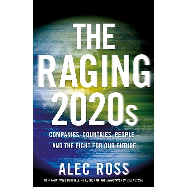 The Raging 2020s, Alec Ross