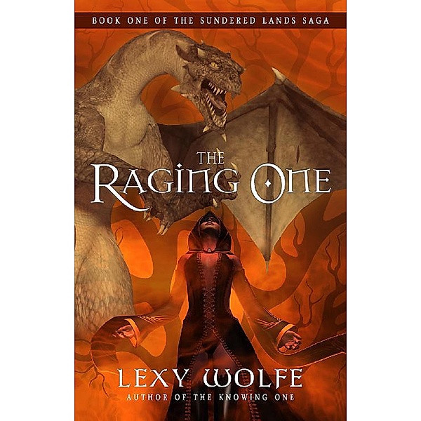 The Raging One (The Sundered Lands Saga, #1) / The Sundered Lands Saga, Lexy Wolfe
