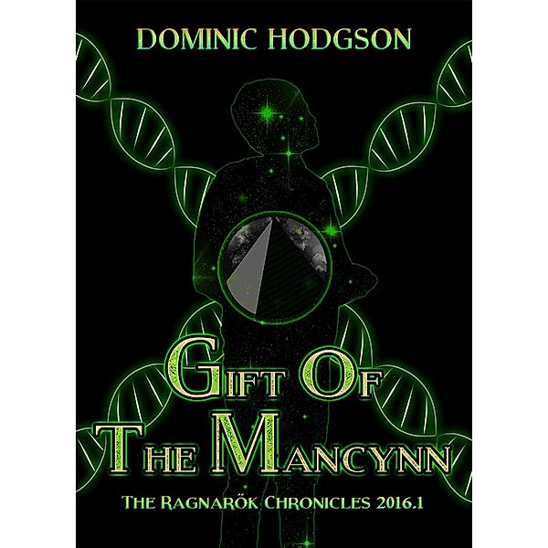 The Ragnarök Chronicles 2016.1: Gift of the Mancynn (The Ragnarök Chronicles 2016.1, #1), Dominic Hodgson