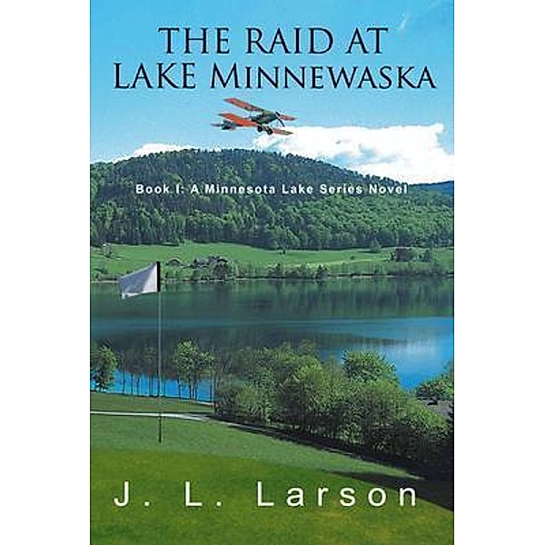 The Raid at Lake Minnewaska: Book I / GoldTouch Press, LLC, J. L. Larson