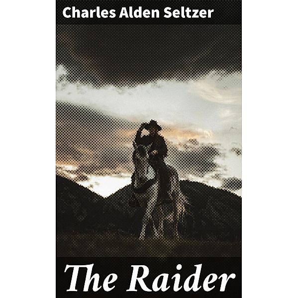 The Raider, Charles Alden Seltzer