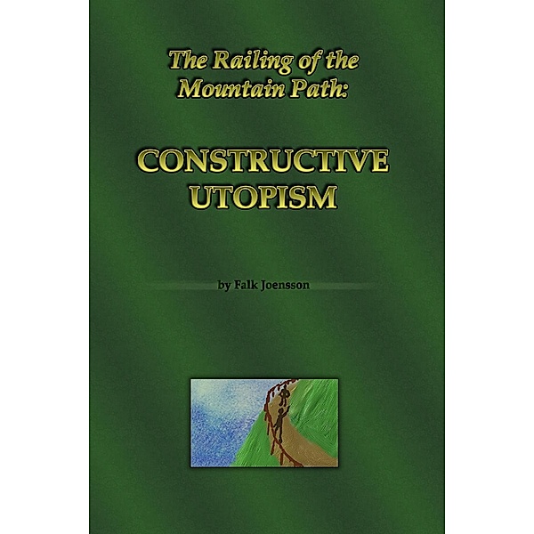 The Railing of the Mountain Path: Constructive Utopism, Falk Joensson