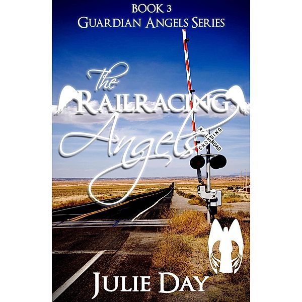 The Railracing Angels (The Guardian Angels, #3) / The Guardian Angels, Julie Day