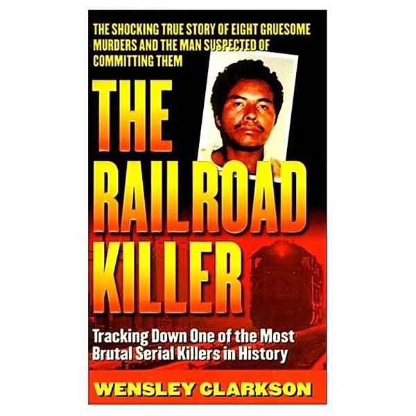The Railroad Killer, Wensley Clarkson