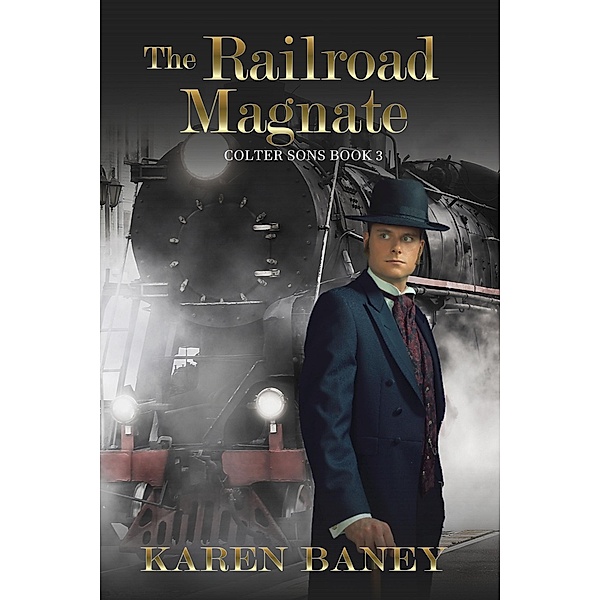 The Railroad Magnate (Colter Sons, #3) / Colter Sons, Karen Baney