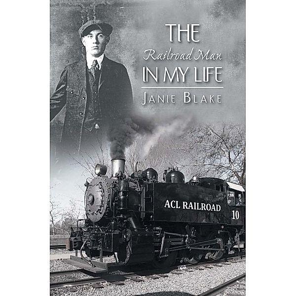 The Railroad Man in My Life, Janie Blake